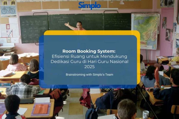 Room Booking System: Efisiensi Ruang untuk Mendukung Dedikasi Guru di Hari Guru Nasional 2025 - Simplo