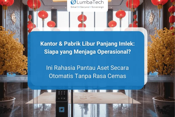Kantor & Pabrik Libur Panjang Imlek: Siapa yang Menjaga Operasional? Ini Rahasia Pantau Aset Secara Otomatis Tanpa Rasa Cemas - Simplo