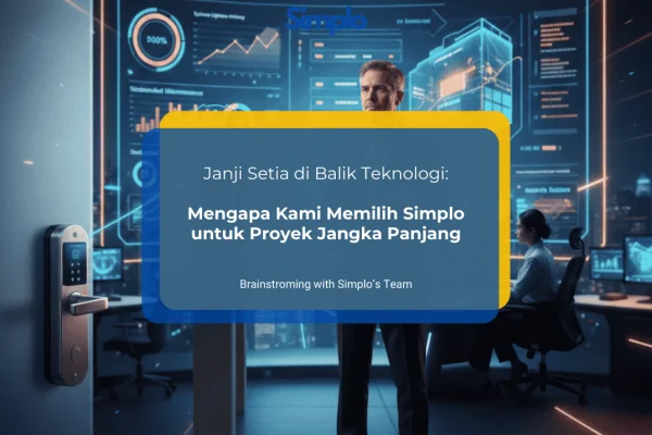 Janji Setia di Balik Teknologi: Mengapa Kami Memilih Simplo untuk Proyek Jangka Panjang - Simplo